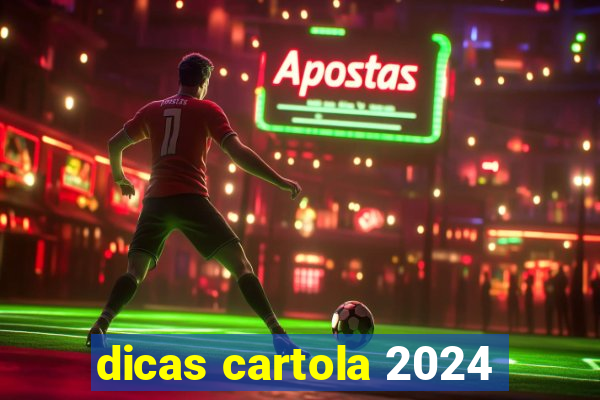 dicas cartola 2024